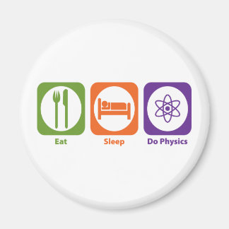 Eat Sleep Do Physics Magnet