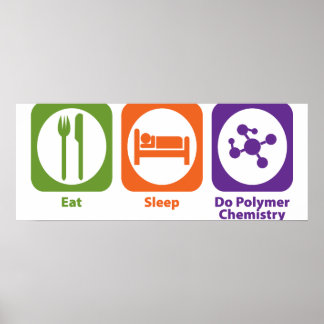 Eat Sleep Do Polymer Chemistry Poster