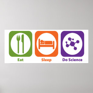 Eat Sleep Do Science Poster