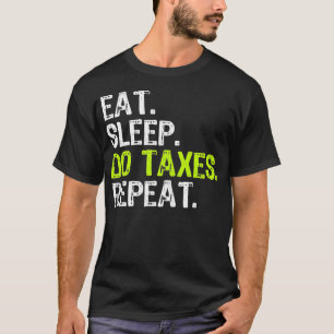 Eat Sleep Do Taxes Accountant Funny Accounting Gif T-Shirt