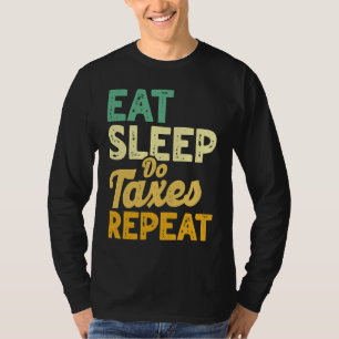 Eat Sleep Do Taxes Repeat Cpa Income Tax Accountan T-Shirt