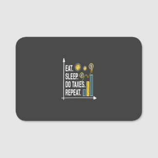 EAT SLEEP DO TAXES REPEAT Funny Accountant Name Tag