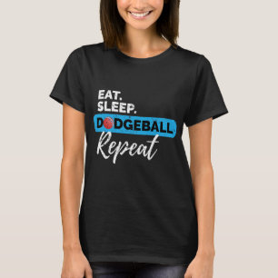 eat sleep dodgeball repeat for a dodgeball player  T-Shirt