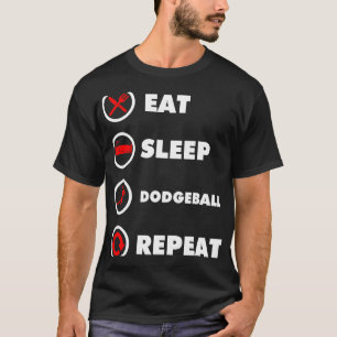 eat sleep dodgeball repeat for a dodgeball player  T-Shirt