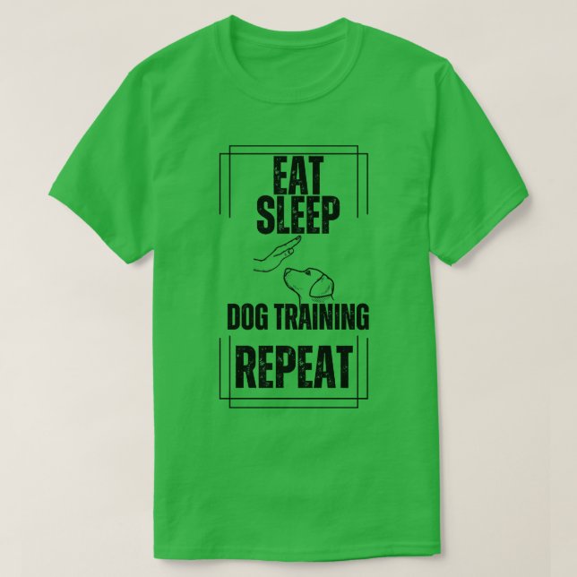 Eat Sleep Dog Training Repeat T-Shirt (Design Front)