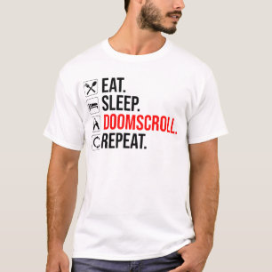 Eat. Sleep. Doomscroll. Repeat T-Shirt