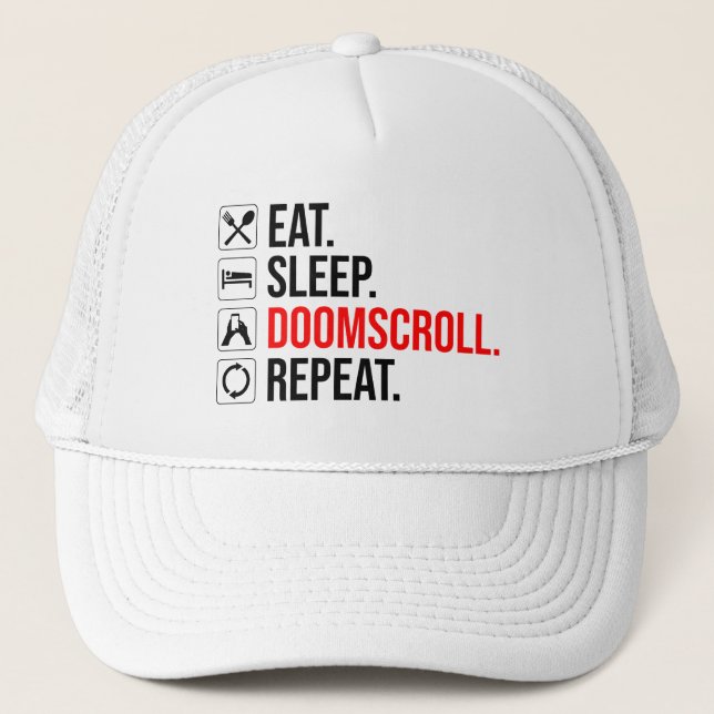 Eat. Sleep. Doomscroll. Repeat Trucker Hat (Front)