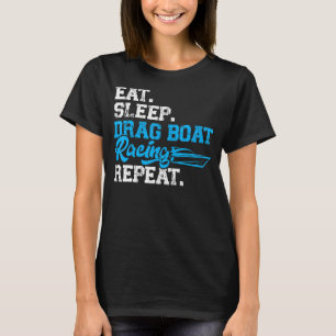 Eat Sleep Drag Boat Racing Repeat T-Shirt
