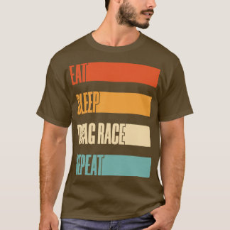 Eat Sleep Drag Race Repeat Drag Racing Lover T-Shirt