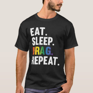 Eat Sleep Drag Repeat Drag Queen Saying T-Shirt
