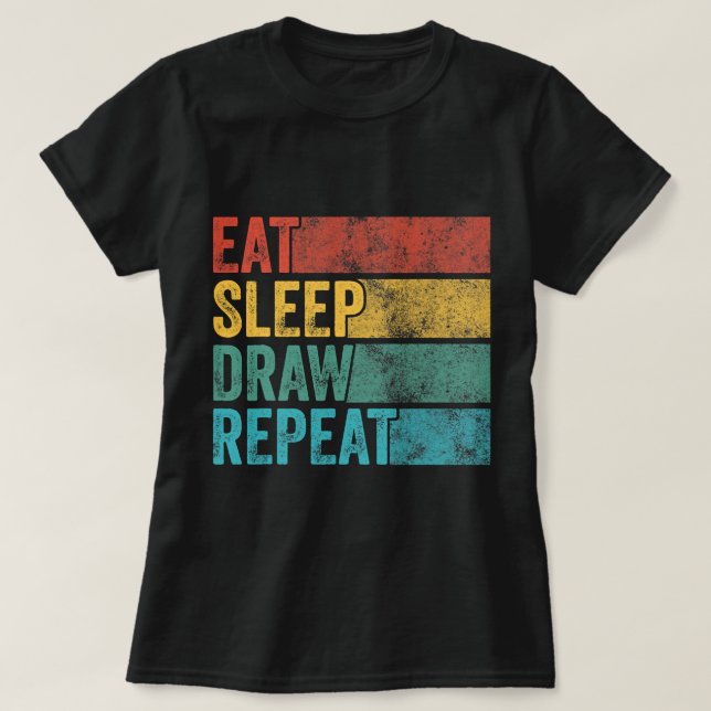 Eat Sleep Draw Repeat Funny Paint Sketching Drawin T-Shirt (Design Front)