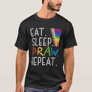 Eat Sleep Draw Repeat Paint Teacher Painter Artis T-Shirt