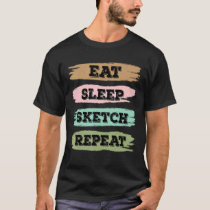 Eat Sleep Draw Repeat Sketching Love T-Shirt