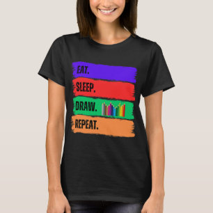 EAT. SLEEP. DRAW. REPEAT. T-Shirt