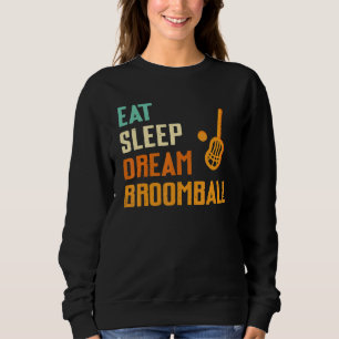 Eat Sleep Dream Broomball Broomball Player Sweatshirt