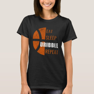 Eat Sleep Dribble Repeat  Basketball Men Women Kid T-Shirt