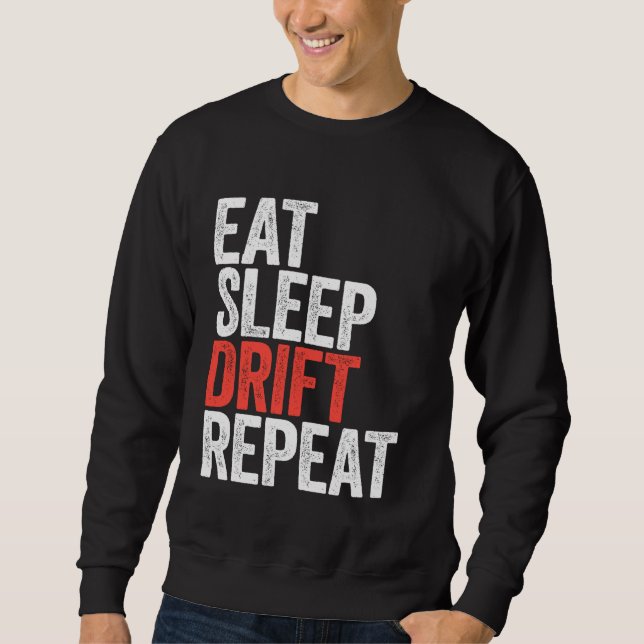 Eat Sleep Drift Repeat  Car Racing Sweatshirt (Front)