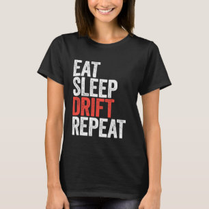 Eat Sleep Drift Repeat  Car Racing T-Shirt