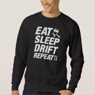 Eat Sleep Drift Repeat Sweatshirt