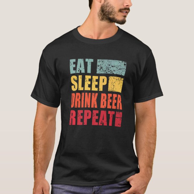 Eat Sleep Drink Beer Repeat   T-Shirt (Front)