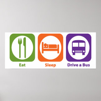 Eat Sleep Drive a Bus Poster