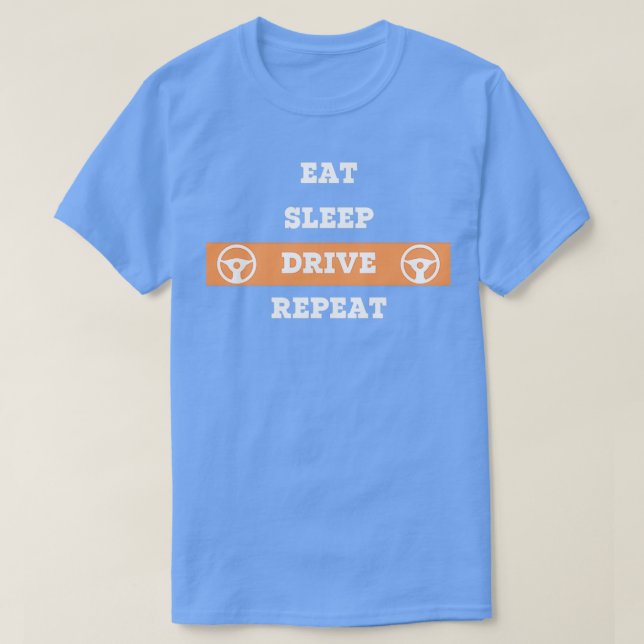 Eat Sleep Drive Repeat Shirt 1 (Design Front)