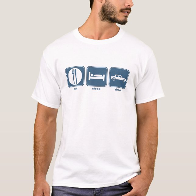 eat, sleep, drive T-Shirt (Front)