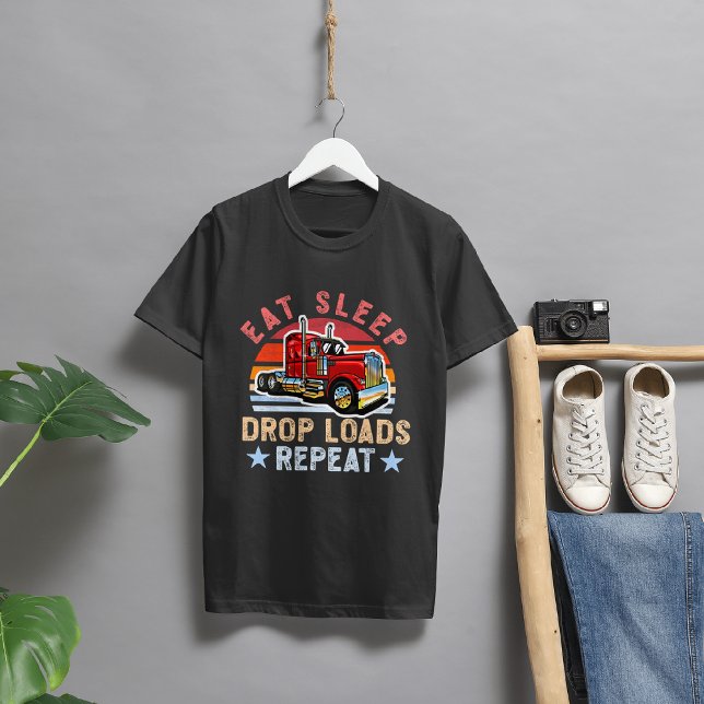 Eat Sleep Drop Loads Repeat – Trailer Tipper Truck T-Shirt (Creator Uploaded)