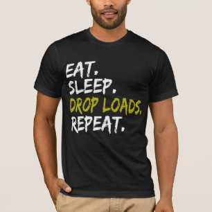 Eat sleep Drop Loads Repeat Truck life Truck Drive T-Shirt