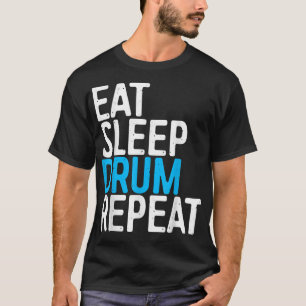 Eat Sleep Drum Repeat Drummer Gift T-Shirt