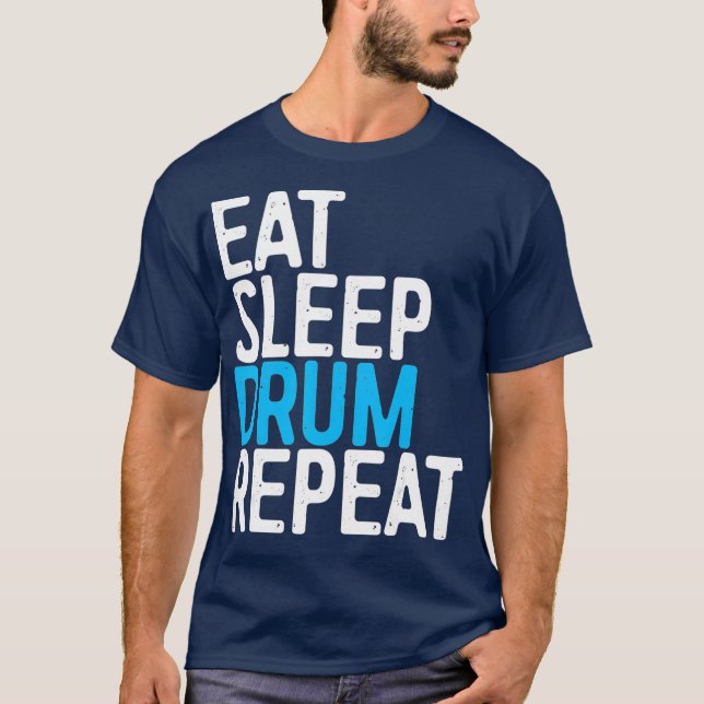 Eat Sleep Drum Repeat  Drummer Gift T-Shirt (Front)