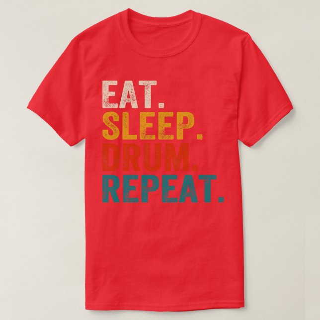 Eat Sleep Drum Repeat Drummers 1 T-Shirt (Design Front)