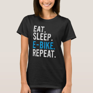 Eat Sleep E Bike Repeat E MTB 3 T-Shirt