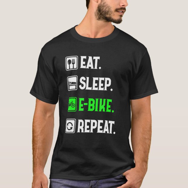 Eat Sleep E-Bike Repeat, Love To E-Bike, Funny E-B T-Shirt (Front)