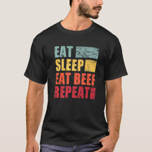 Eat Sleep Eat Beef Repeat   T-Shirt