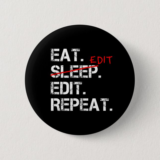 Eat Sleep Edit Repeat funny editor badge (Front)