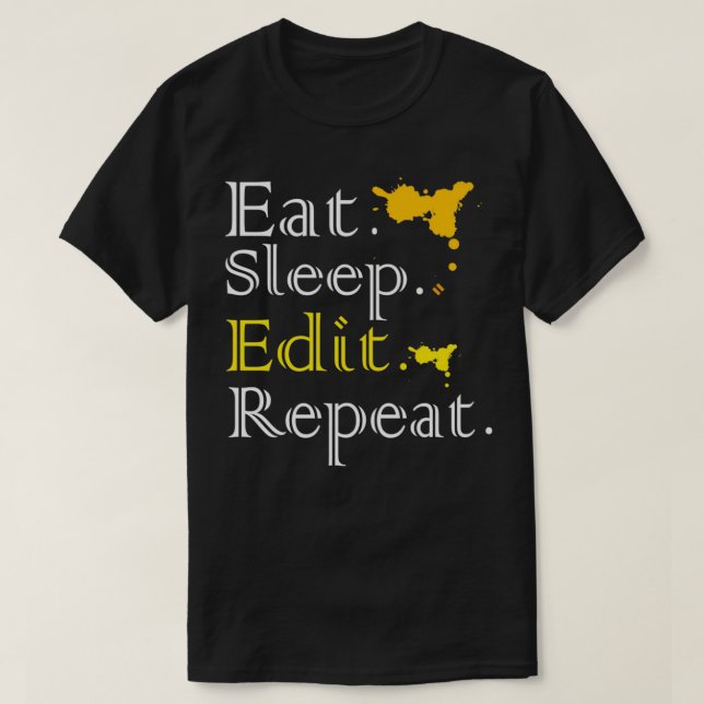 Eat Sleep Edit Repeat T-Shirt (Design Front)