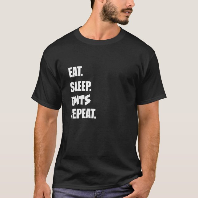 Eat Sleep EMTs Repeat  2 T-Shirt (Front)