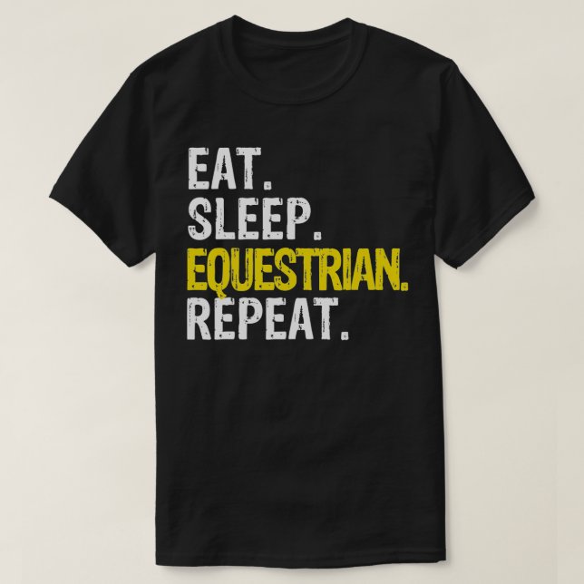 Eat Sleep Equestrian Repeat Ride Horses  T-Shirt (Design Front)