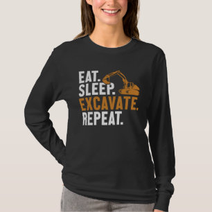 Eat Sleep Excavate Repeat Backhoe Loader Excavator T-Shirt
