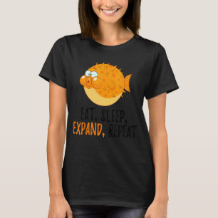 Eat, Sleep, Expand, Repeat Blowfish Puffer Fish T-Shirt