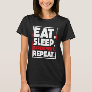 Eat Sleep Experiment Repeat Science Chemist T-Shirt