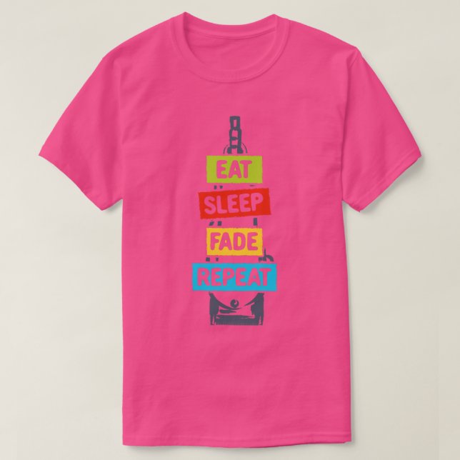 Eat Sleep Fade Repeat T-Shirt (Design Front)