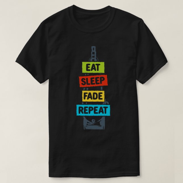 Eat Sleep Fade Repeat T-Shirt (Design Front)