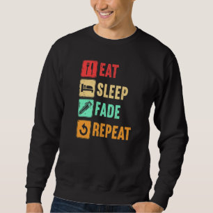 Eat Sleep Fade Repeat Vintage Barber Hairstylist B Sweatshirt