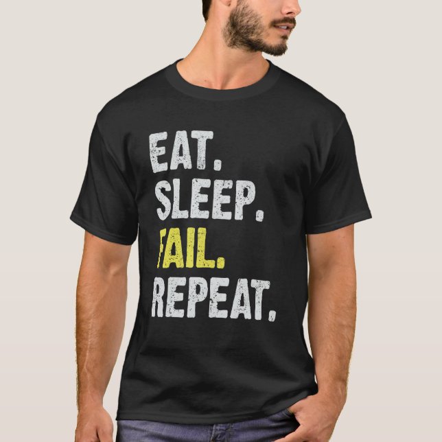 Eat Sleep Fail Repeat to Succeed Learn From Mistak T-Shirt (Front)