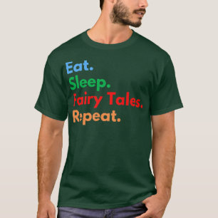 Eat Sleep Fairy Tales Repeat for Fairy Tale Lovers T-Shirt