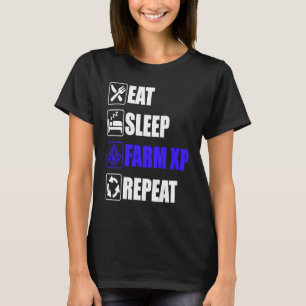 Eat Sleep Farm XP Repeat funny gaming meme T-Shirt