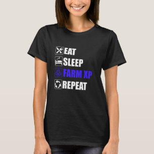 Eat Sleep Farm XP Repeat  gaming meme T-Shirt
