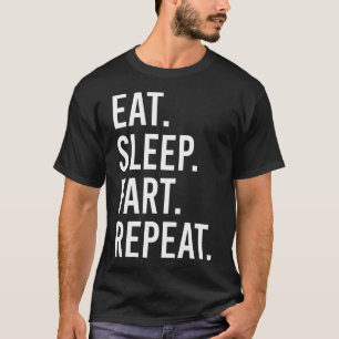 Eat Sleep Fart Repeat Funny T-Shirt